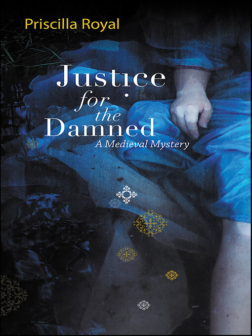 Title details for Justice For the Damned by Priscilla Royal - Available